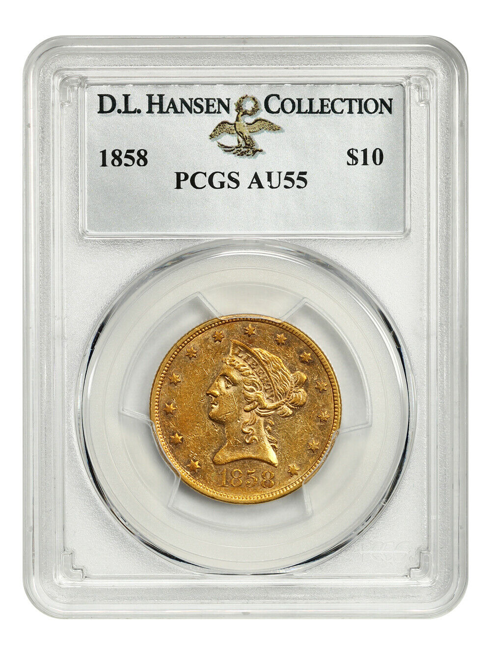 1858 $10 Pcgs Au55 Ex: D.l. Hansen - Rare Issue! - Liberty Eagle - Gold Coin